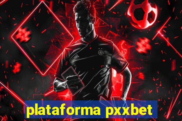 plataforma pxxbet